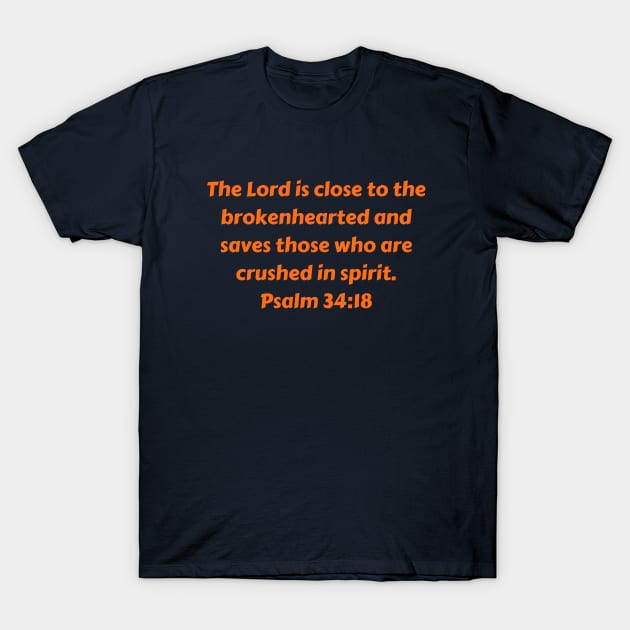 Bible Verse Psalm 34:18 T-Shirt by Prayingwarrior